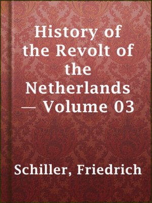 cover image of History of the Revolt of the Netherlands — Volume 03